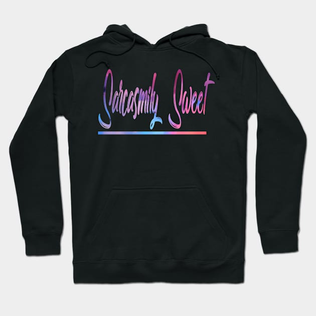 Sarcasmily Sweet Hoodie by A6Tz